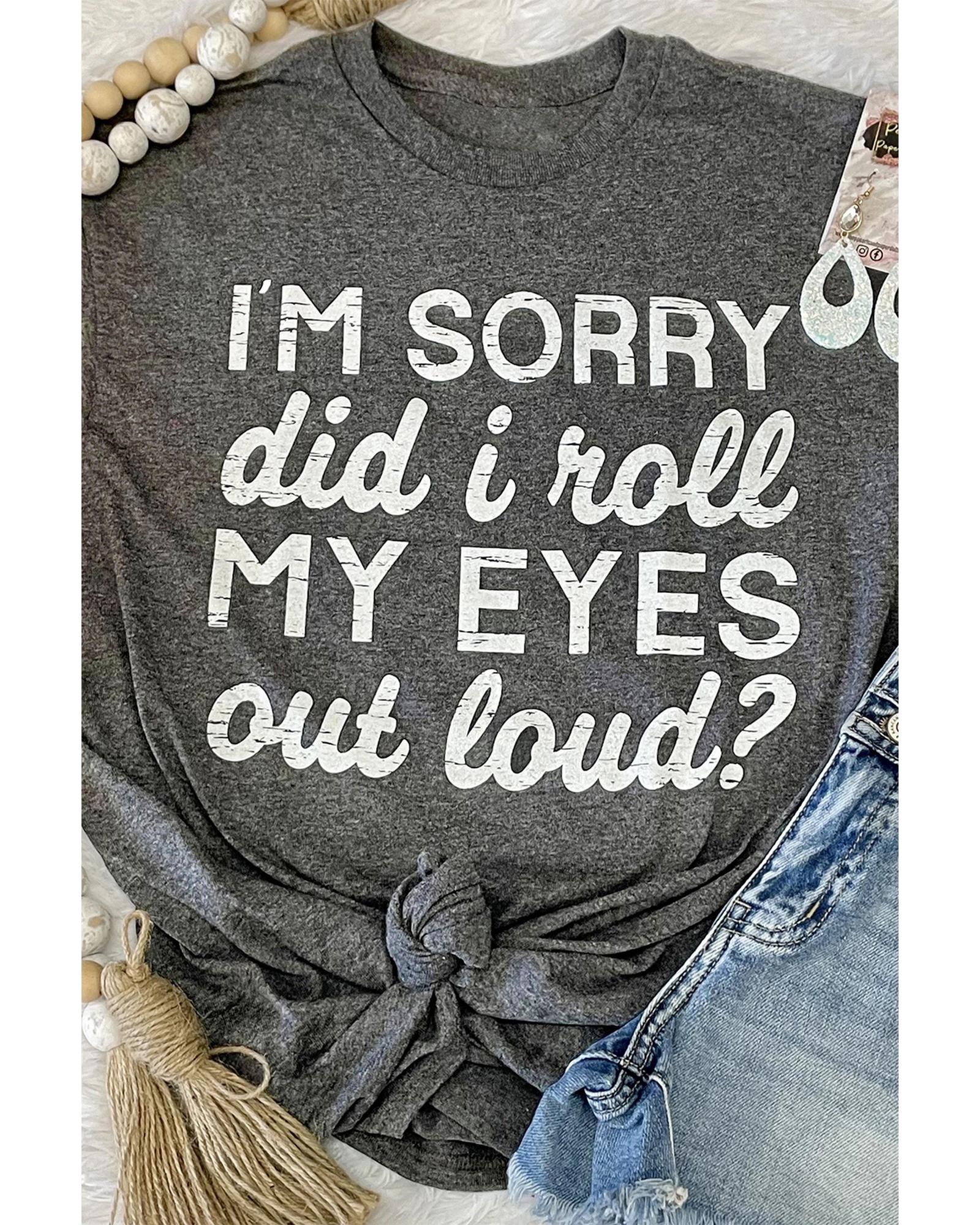 V539-AZEXDC25216906-11-S-162579-00 Azura Exchange Im Sorry Did I Roll My Eyes Out Loud T-Shirt - S - Image 1